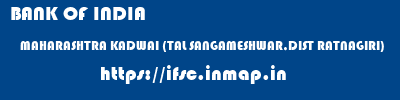 BANK OF INDIA  MAHARASHTRA KADWAI (TAL SANGAMESHWAR,DIST RATNAGIRI)    ifsc code